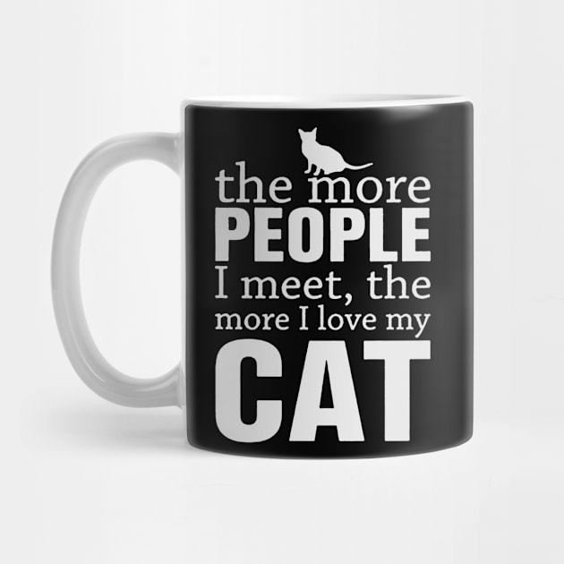 The more people I meet the more I love my cat by BadDesignCo